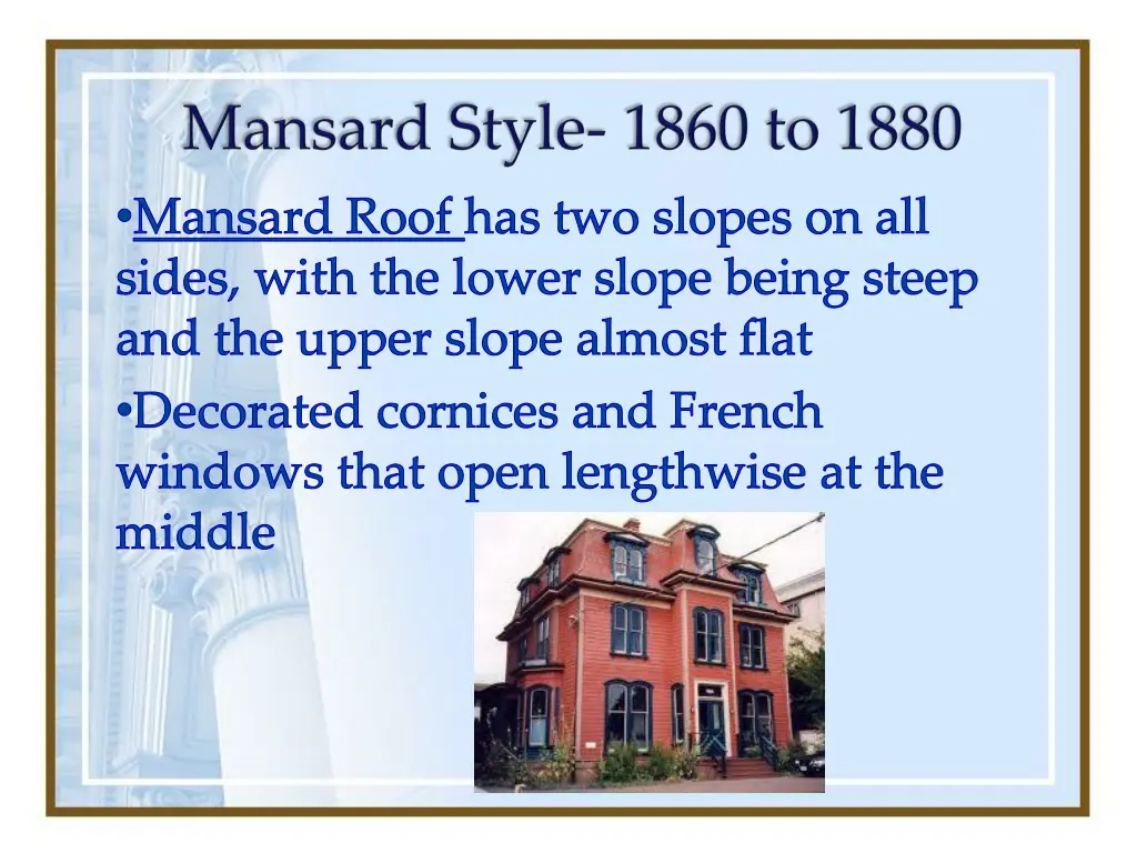 mansard roof has two slopes on all sides with