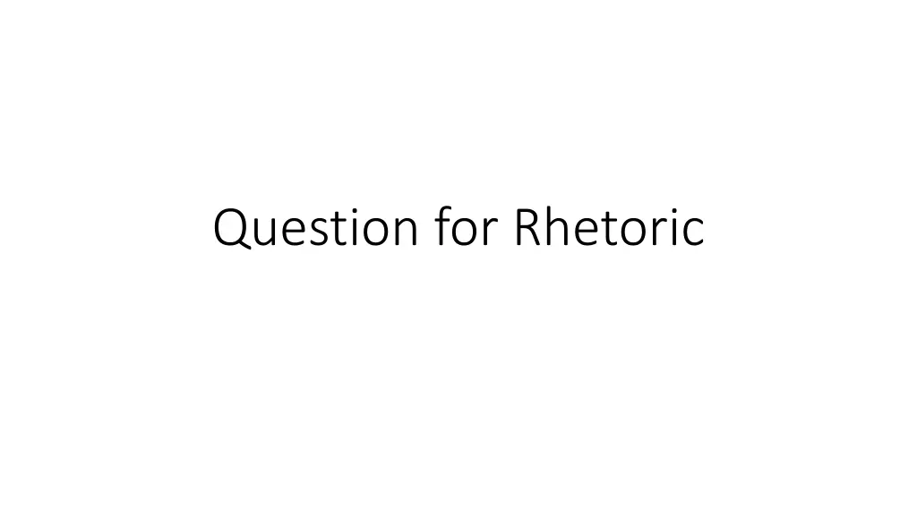 question for rhetoric