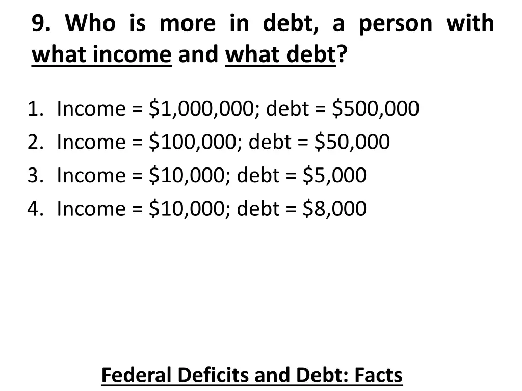 9 who is more in debt a person with what income