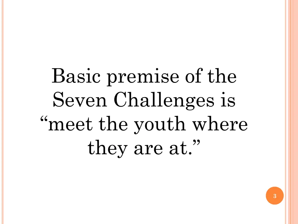 basic premise of the seven challenges is meet