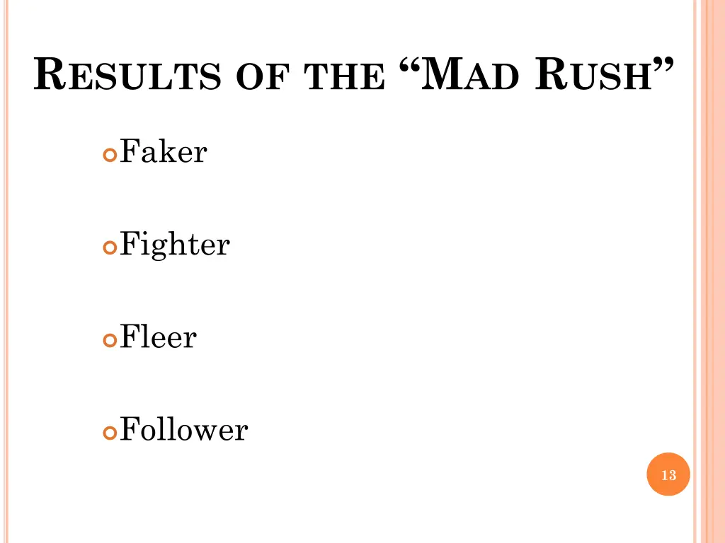 r esults of the m ad r ush