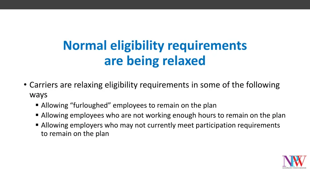 normal eligibility requirements are being relaxed