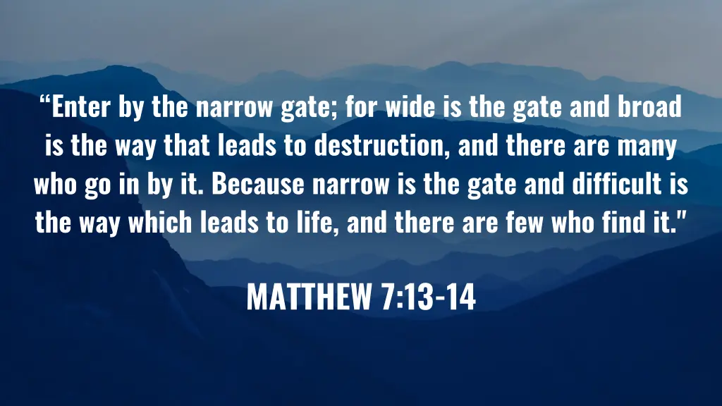 enter by the narrow gate for wide is the gate