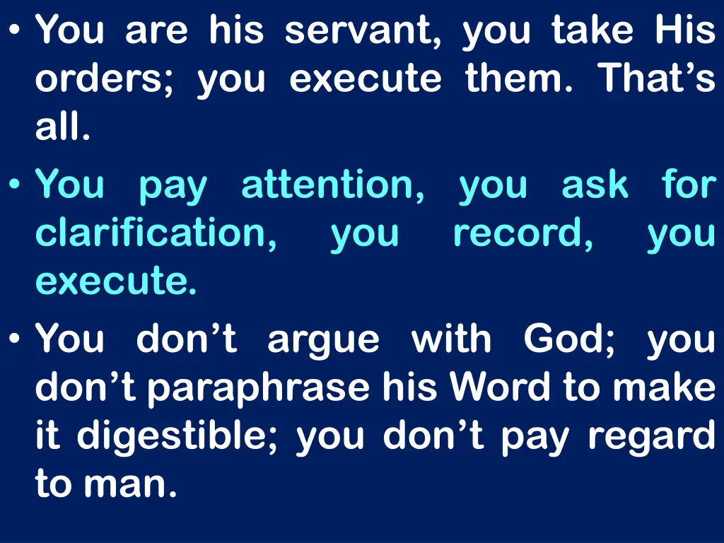 you are his servant you take his orders