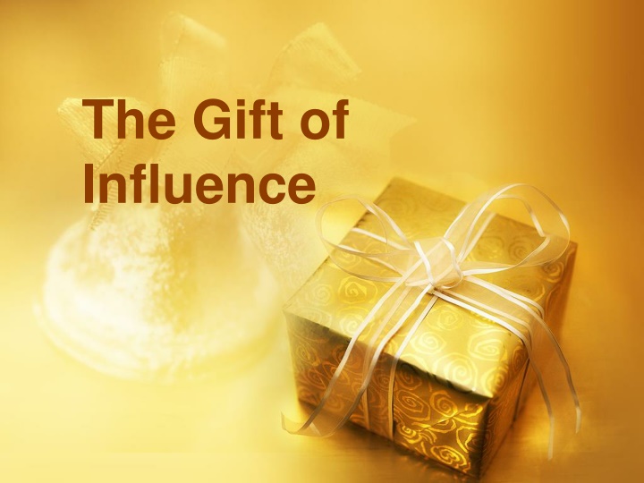 the gift of influence