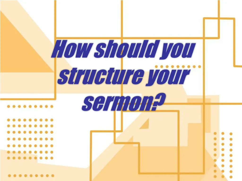 how should you structure your sermon