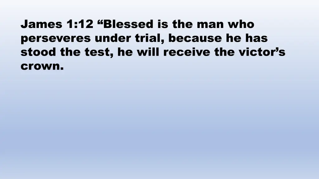 james 1 12 blessed is the man who perseveres