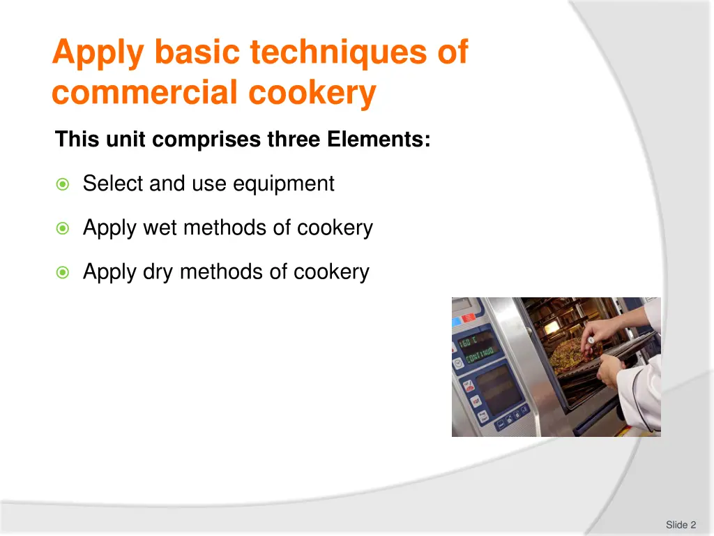 apply basic techniques of commercial cookery 1