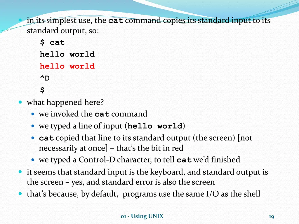 in its simplest use the cat command copies