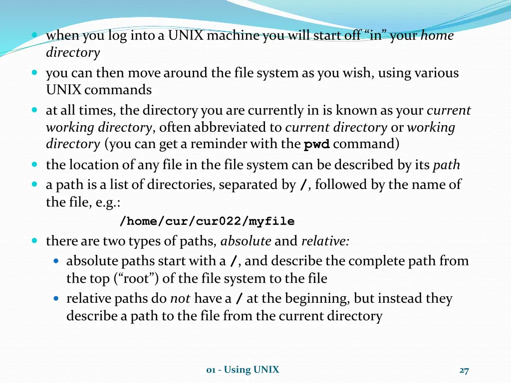 when you log into a unix machine you will start