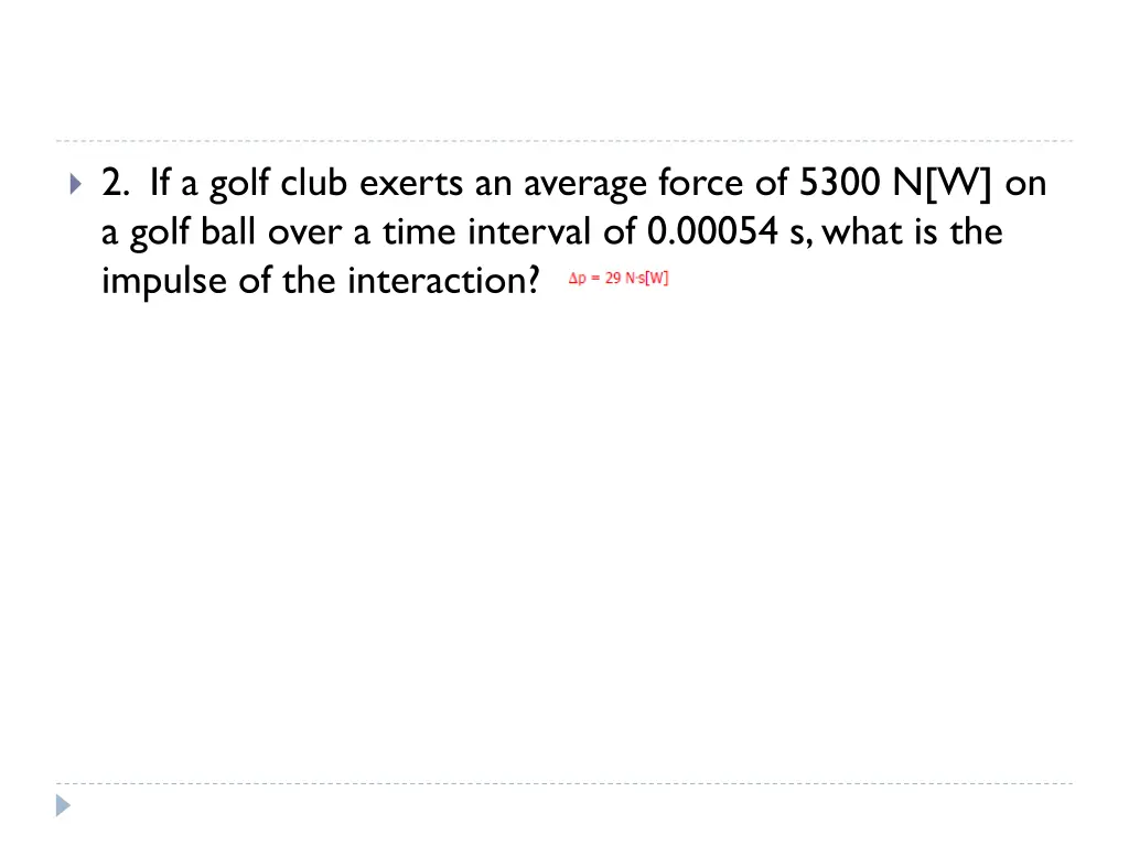 2 if a golf club exerts an average force of 5300