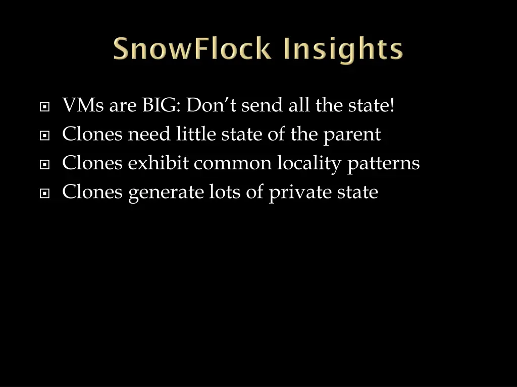 vms are big don t send all the state clones need