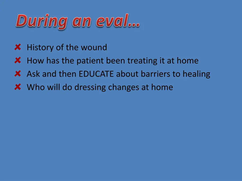 history of the wound how has the patient been