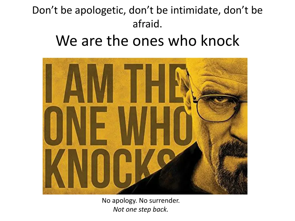 don t be apologetic don t be intimidate