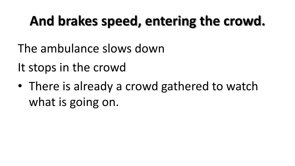 and brakes speed entering the crowd