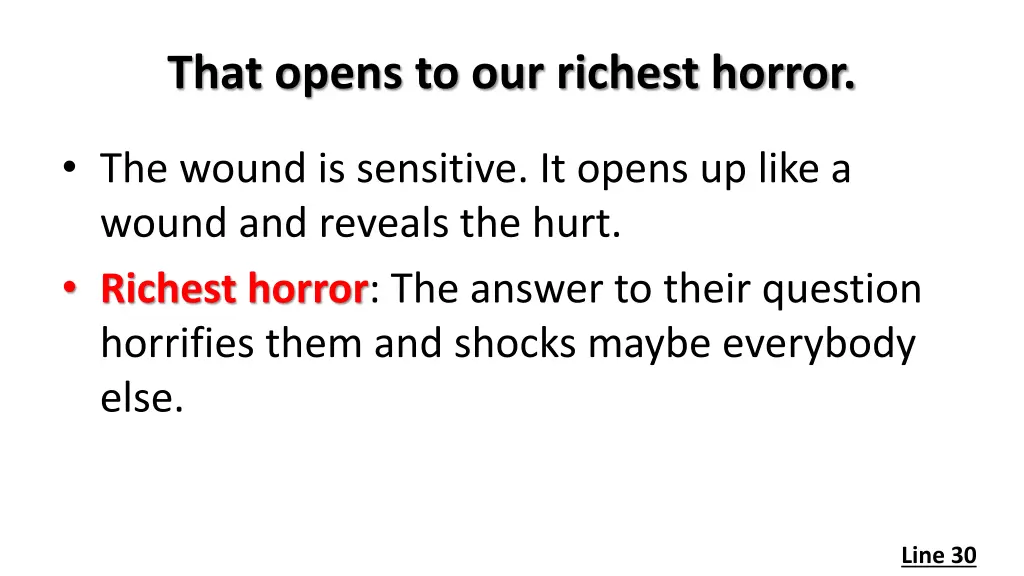 that opens to our richest horror