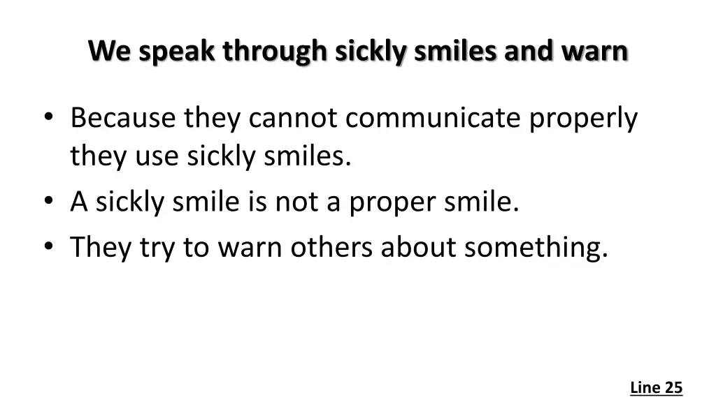 we speak through sickly smiles and warn