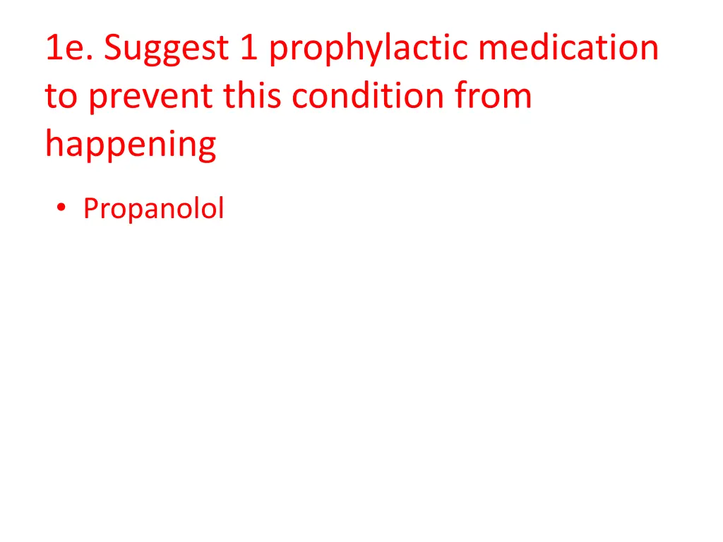 1e suggest 1 prophylactic medication to prevent