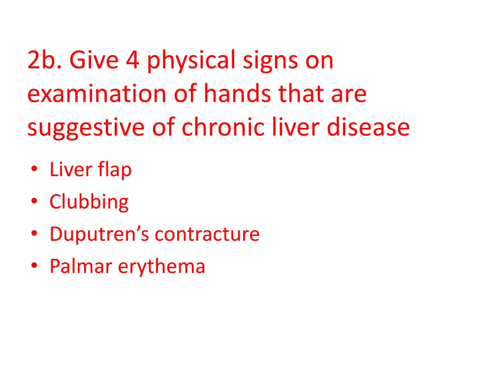 2b give 4 physical signs on examination of hands