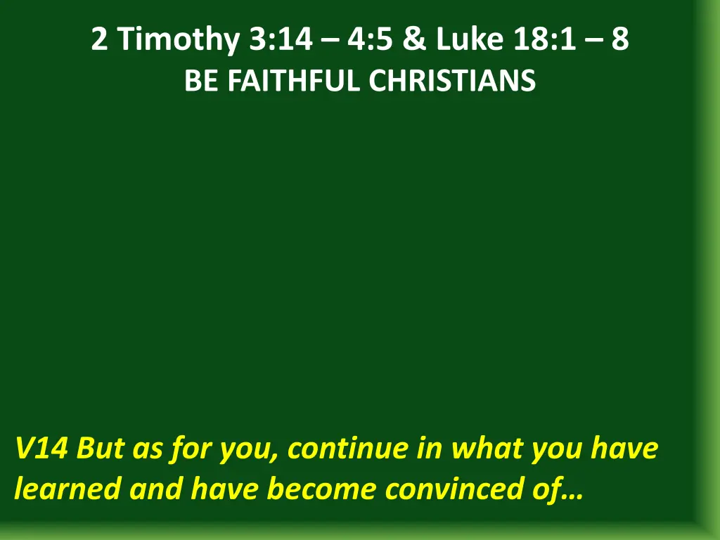 2 timothy 3 14 4 5 luke 18 1 8 be faithful 1