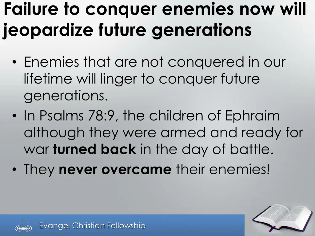 failure to conquer enemies now will jeopardize