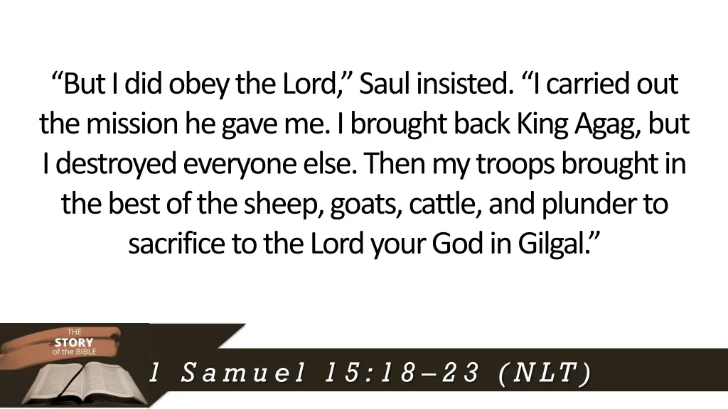 but i did obey the lord saul insisted i carried