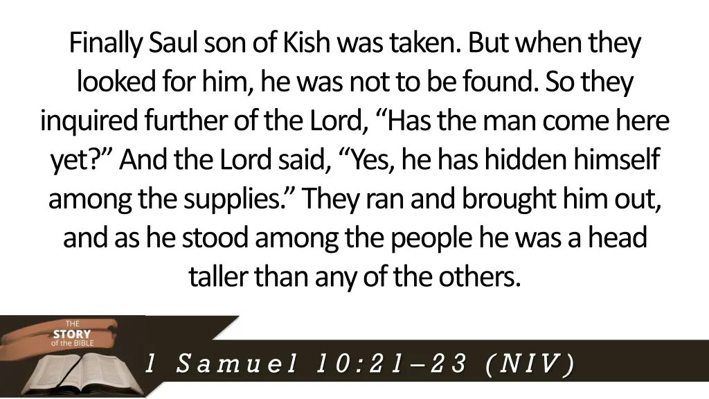 finally saul son of kish was taken but when they