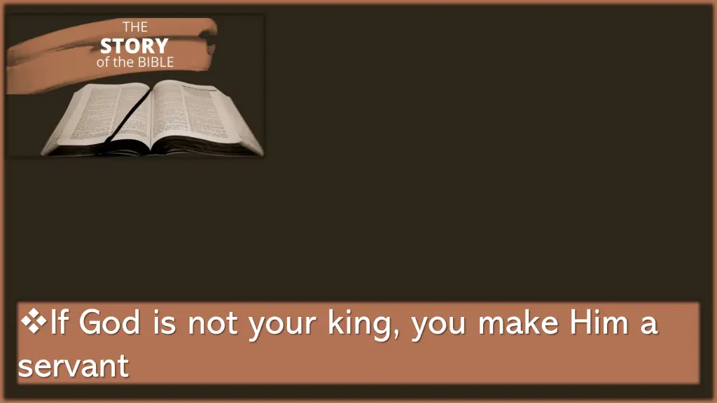 if god is not your king you make him a servant