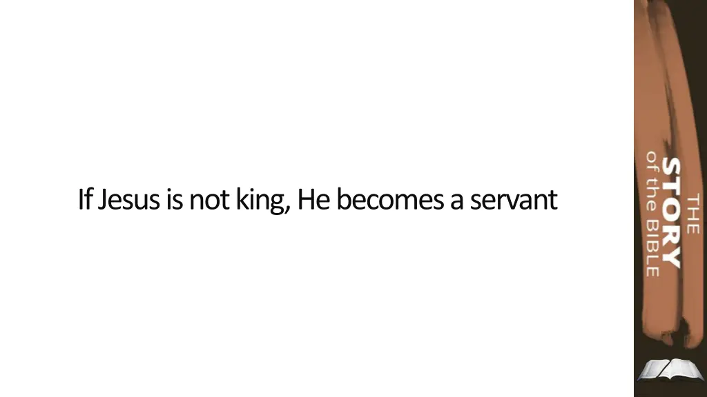 if jesus is not king he becomes a servant