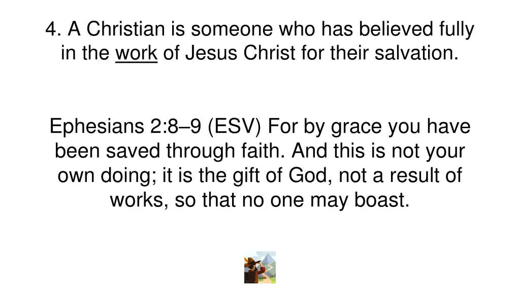 4 a christian is someone who has believed fully 1