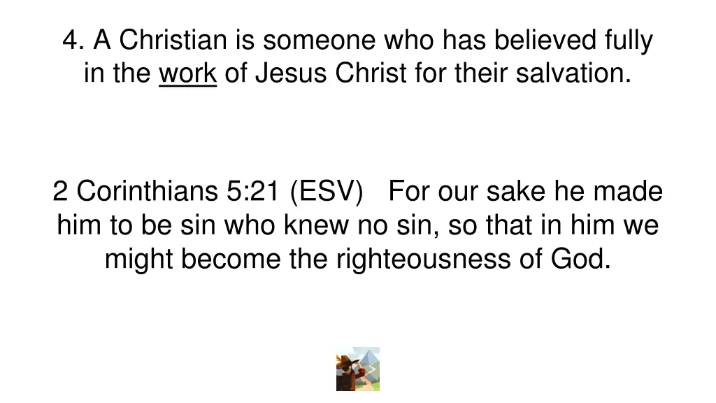 4 a christian is someone who has believed fully 3