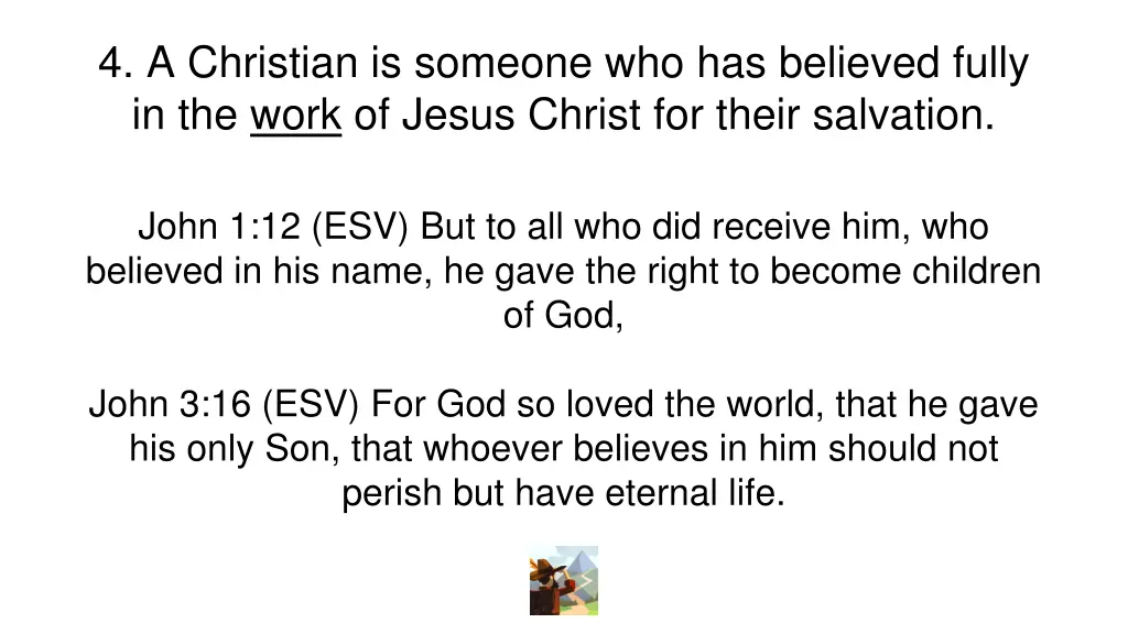 4 a christian is someone who has believed fully