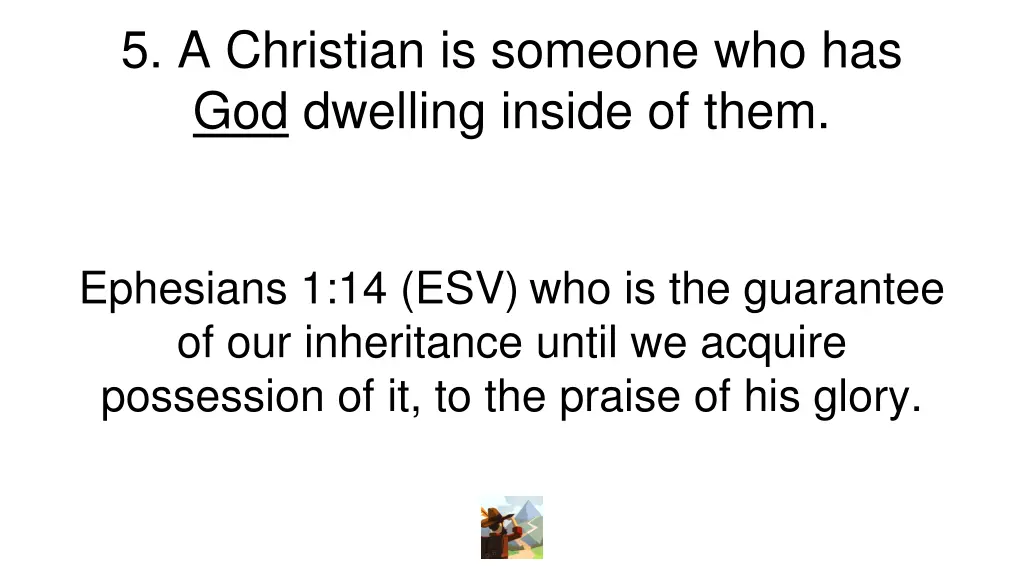 5 a christian is someone who has god dwelling 4