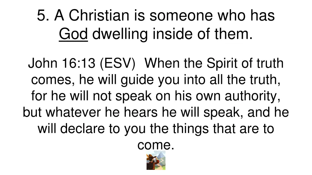 5 a christian is someone who has god dwelling 6