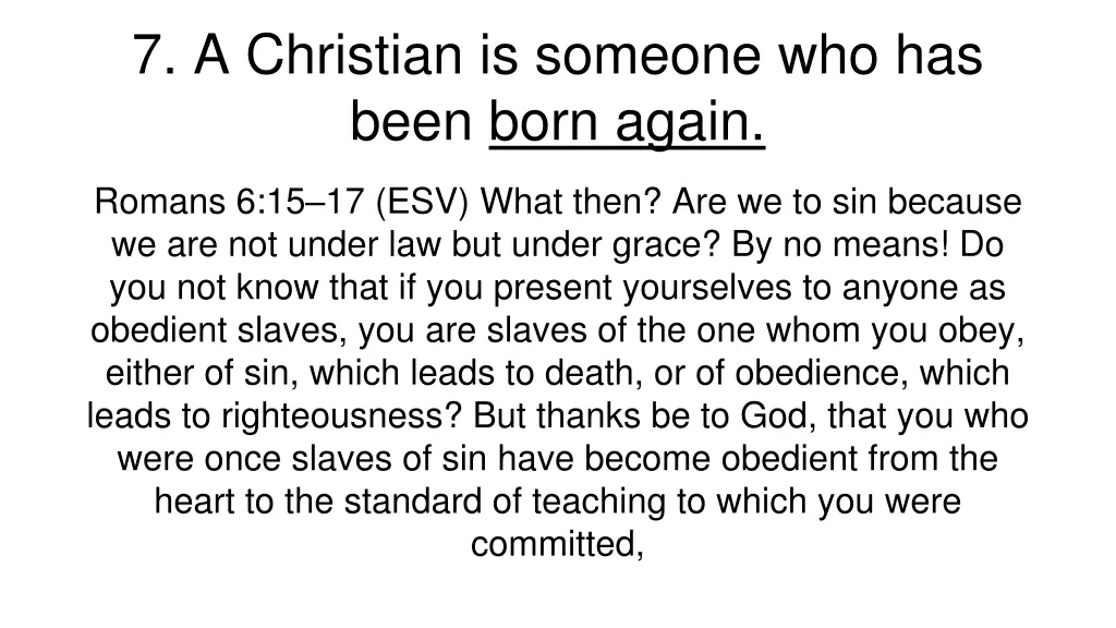 7 a christian is someone who has been born again 8