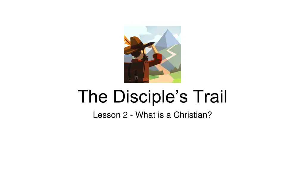 the disciple s trail lesson 2 what is a christian 1