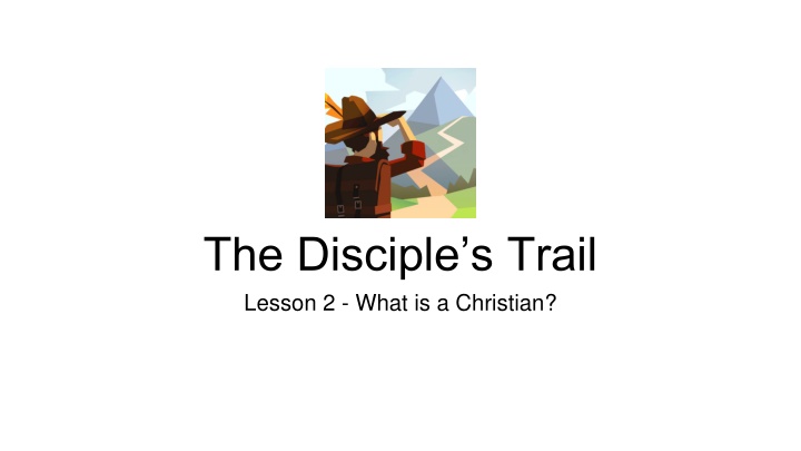 the disciple s trail lesson 2 what is a christian