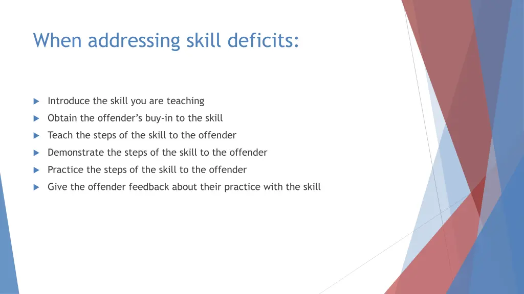 when addressing skill deficits