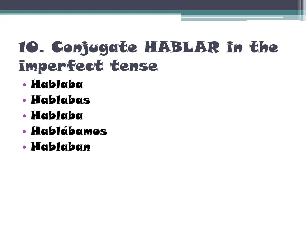 10 conjugate hablar in the imperfect tense