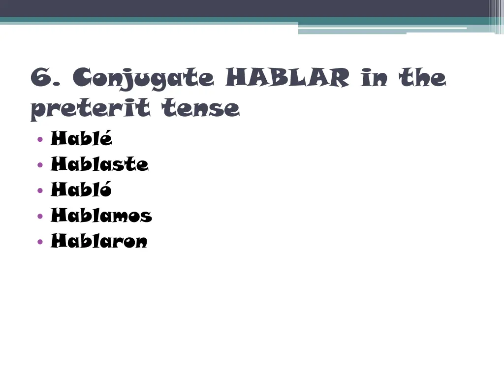 6 conjugate hablar in the preterit tense habl