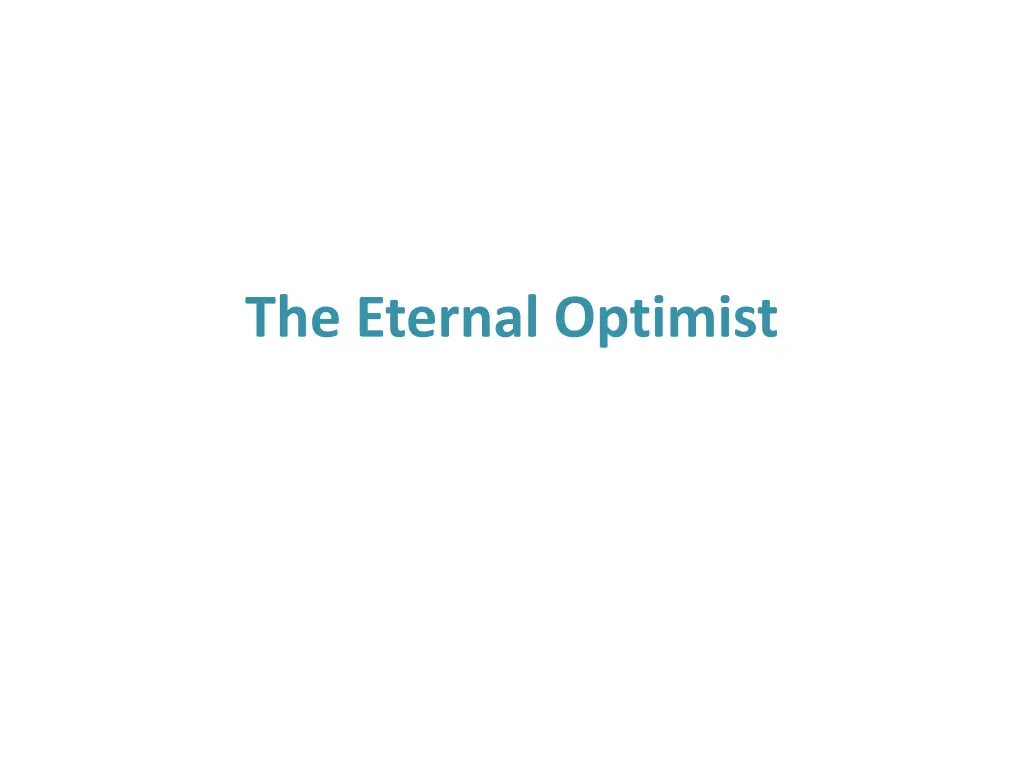 the eternal optimist