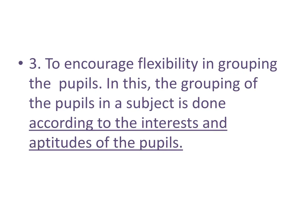 3 to encourage flexibility in grouping the pupils