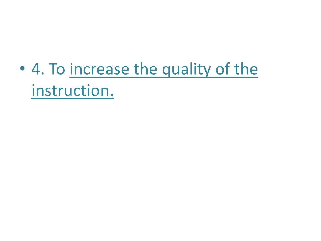 4 to increase the quality of the instruction