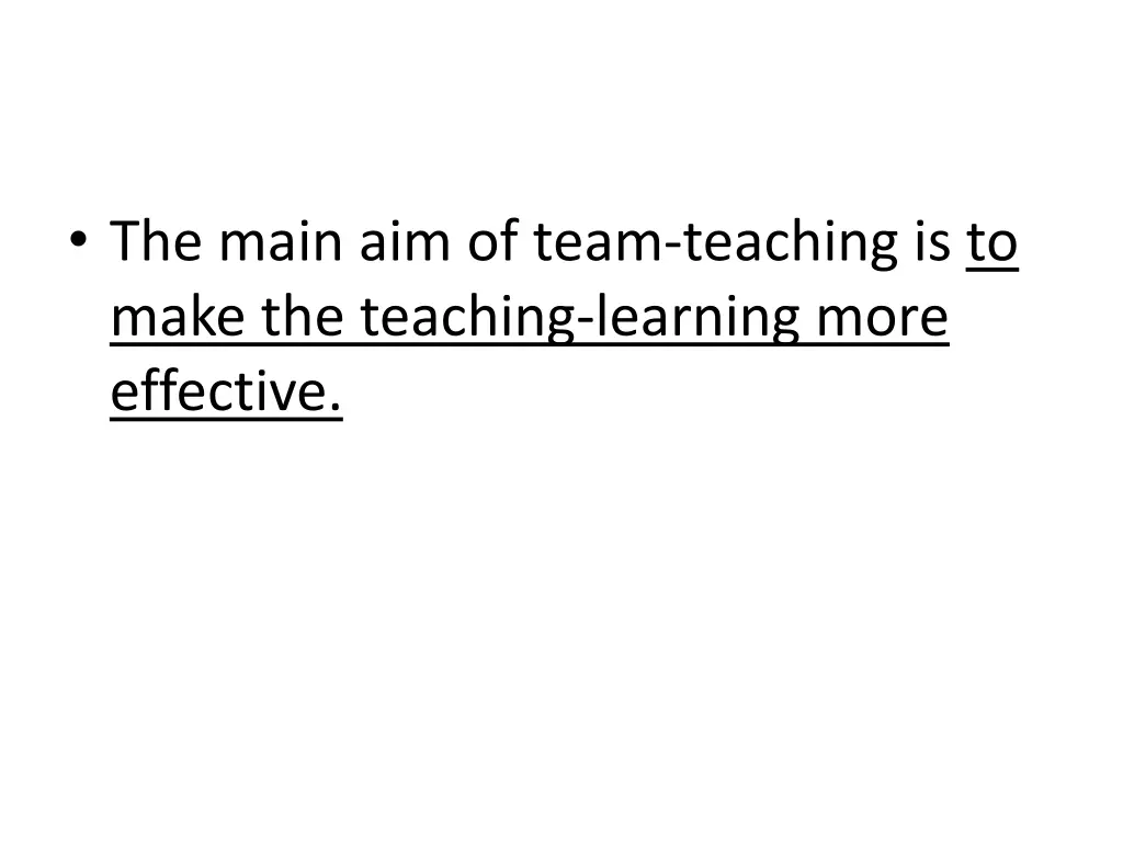 the main aim of team teaching is to make