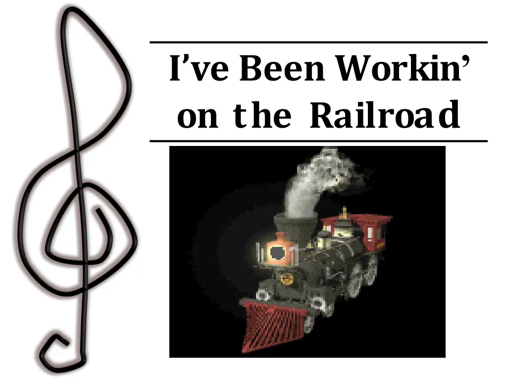 i ve been workin on the railro ad