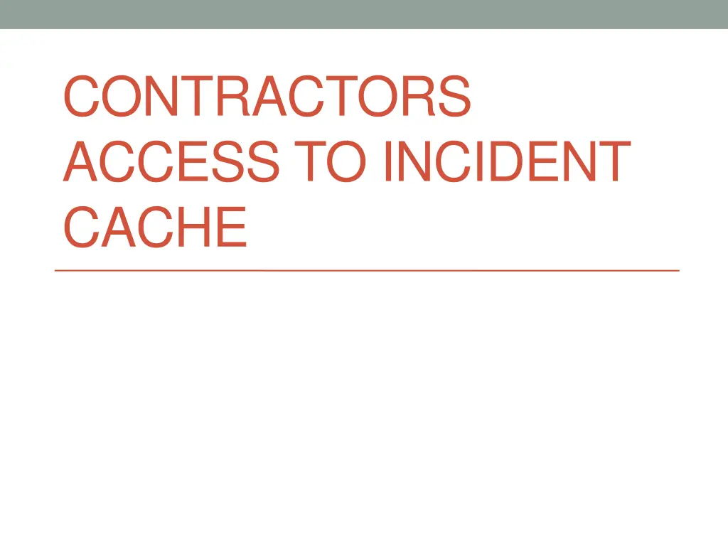 contractors access to incident cache