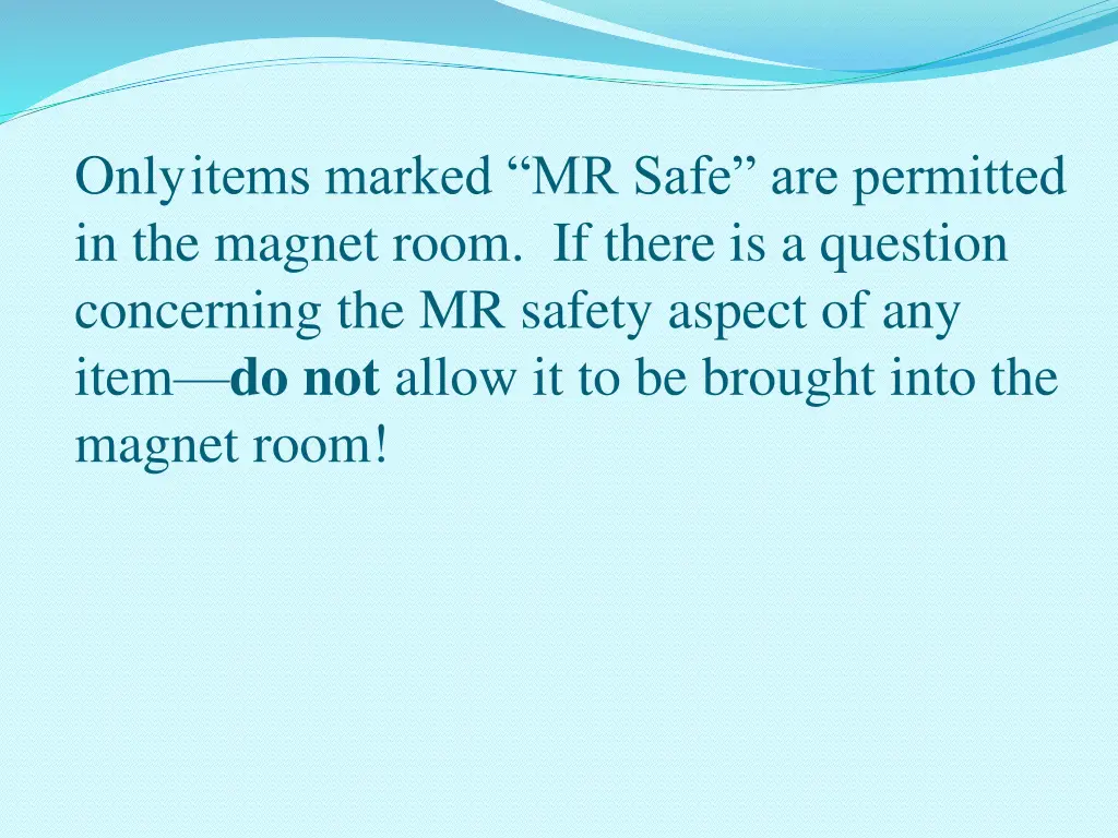 only items marked mr safe are permitted