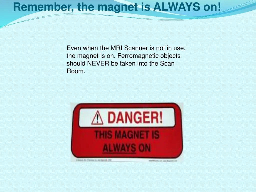 remember the magnet is always on