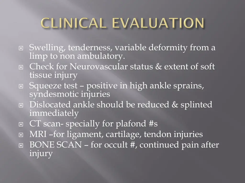 swelling tenderness variable deformity from