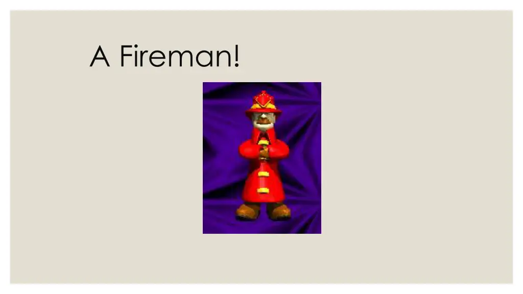 a fireman